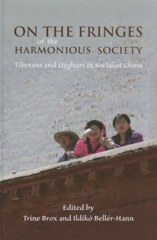 On the Fringes of the Harmonious Society: Tibetans and Uyghurs in Socialist China