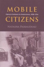 Mobile Citizens: French Indians in Indo-China, 1858-1954