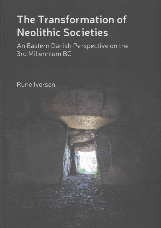 The Transformation of Neolithic Societies: An Eastern Danish Perspective on the 3rd Millennium BC