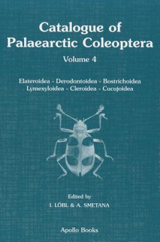 Catalogue of Palaearctic Coleoptera, Volume 4: Elateroidea - Derodontoidea - Bostrichoidea - Lymexyloidea - Cleroidea - Cucujoidea