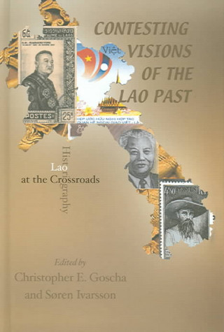 Contesting Visions of the Lao Past: Lao Historiography at the Crossroads