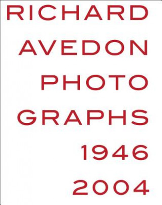 Richard Avedon: Photographs 1946-2004