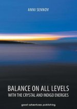 Balance on All Levels with the Crystal and Indigo Energies