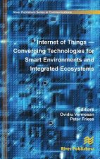 Internet of Things: Converging Technologies for Smart Environments and Integrated Ecosystems