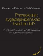Praxeologisk sygeplejevidenskab - hvad er det?