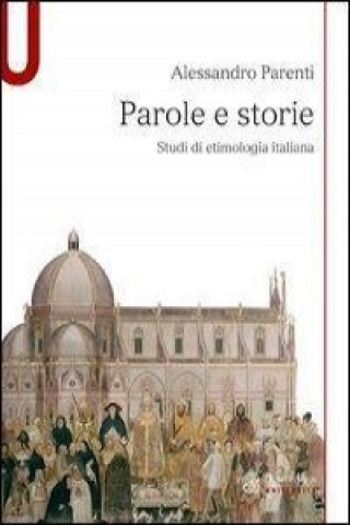 Parole e storie. Studi di etimologia italiana