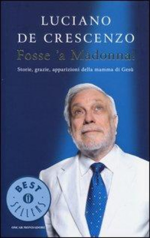 Fosse 'a madonna!