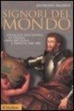 Signori del mondo. Ideologie dell'impero in Spagna, Gran Bretagna e Francia 1500-1800