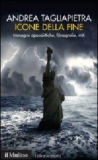 Icone della fine. Immagini apocalittiche, filmografie, miti