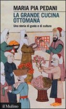 La grande cucina ottomana. Una storia di gusto e di cultura