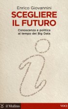 Scegliere il futuro. Conoscenza e politica al tempo dei Big Data