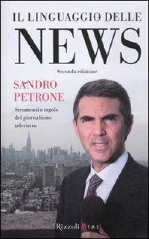 Il linguaggio delle news. Strimenti e regole del giornalismo televisivo