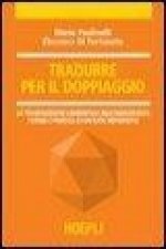 Tradurre per il doppiaggio. La trasposizione linguistica nell'audiovisivo: teoria e pratica di un'arte imperfetta