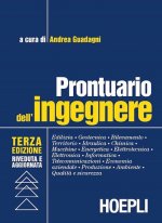 Prontuario dell'ingegnere. Edilizia, geotecnica, rilevamento, territorio, idraulica, chimica, macchine, energetica, elettrotecnica, elettronica, infor