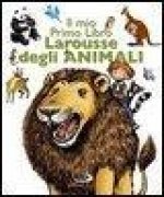 Il mio primo libro Larousse degli animali