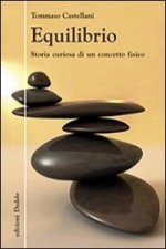 Equilibrio. Storia curiosa di un concetto fisico
