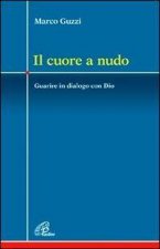 Il cuore a nudo. Guarire in dialogo con Dio
