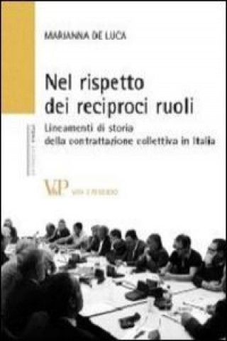 Nel rispetto dei reciproci ruoli. Lineamenti di storia della contrattazione collettiva in Italia