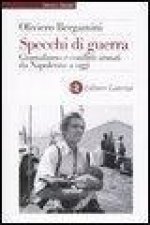 Specchi di guerra. Giornalismo e conflitti armati da Napoleone a oggi