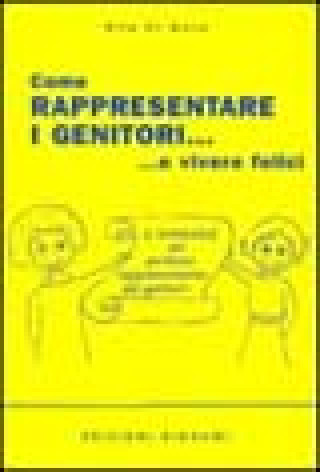 Come rappresentare i genitori... e vivere felici