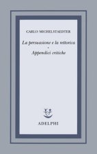 La persuasione e la rettorica. Appendici critiche