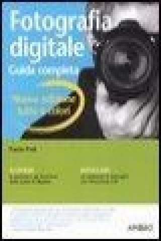 Fotografia digitale. Guida completa
