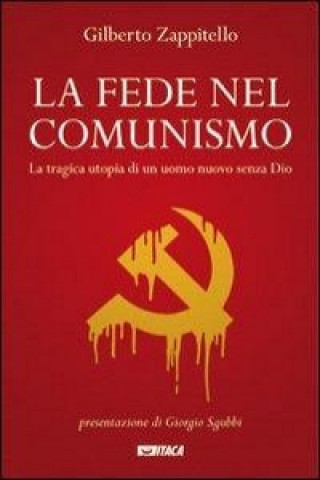 La fede nel comunismo. La tragica utopia di un uomo nuovo senza Dio