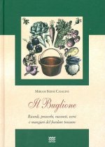 Il Buglione: Ricordi, Proverbi, Racconti, Versi E Mangiari del Focolare Toscano