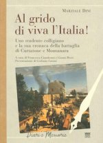 Al Grido Di Viva L'Italia!: Uno Studente Colligiano E La Sua Cronaca Della Battaglia Di Curtatone E Montanara