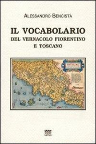 Il vocabolario del vernacolo fiorentino e toscano