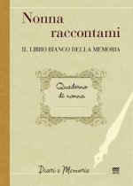 Nonna Raccontami: Il Libro Bianco Della Memoria