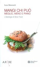 Mangi, Chi Puo: Meglio, Meno E Piano: L'Ideologia Di Slow Food