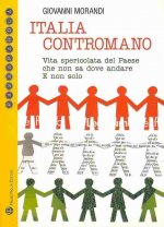 Italia Contromano: Vita Spericolata del Paese Che Non Sa Dove Andare. E Non Solo