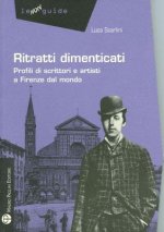 Ritratti Dimenticati: Profili Di Scrittori E Artisti A Firenze Dal Mondo