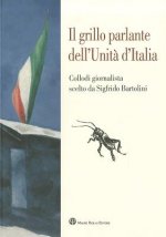 Il Grillo Parlante Dell'unita D'Italia: Collodi Giornalista Scelto Da Sigfrido Bartolini