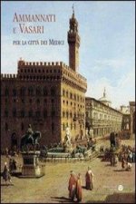 Ammannati E Vasari Per La Citta Dei Medici