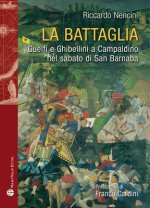 La Battaglia: Guelfi E Ghibellini a Campaldino Nel Sabato Di San Barnaba