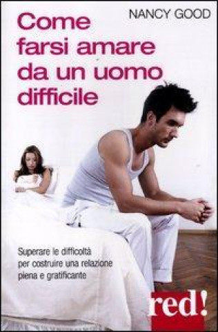 Come farsi amare da un uomo difficile