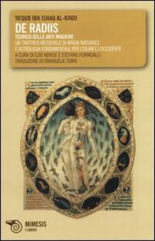 De radiis. Teorica delle arti magiche. Un trattato medievale di magia naturale e astrologia fondamentale per l'Islam e l'Occidente