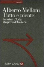 Tutto e niente. I cristiani d'Italia alla prova della storia