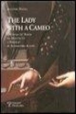 La Donna Col Cammeo / The Lady with a Cameo: Ortensia de Bardi Da Montauto Dipinta Da Alessandro Allori / Ortensia de Bardi Da Montauto: A Portrait by