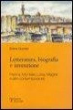 Letteratura, Biografia E Invenzione: Penna, Montale, Loria, Magris E Altri Contemporanei