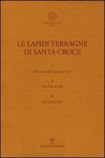 Le Lapidi Terragne Di Santa Croce 3 Volume Set: Dalla Meta del Trecento Al 1417/Dal 1418 Al 1499/Dal 1500 Al 1931