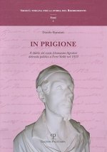 In Prigione: Il Diario del Conte Alamanno Agostini Detenuto Politico a Forte Stella Nel 1833