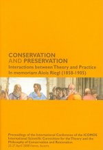 Conservation and Preservation: Interactions Between Theory and Practice: In Memoriam Alois Riegl (1858-1905): Proceedings of the International Confer