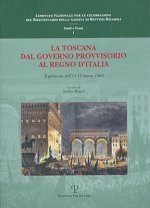 La  Toscana Dal Governo Provvisorio Al Regno D'Italia: Il Plebiscito Dell'11-12 Marzo 1860: Atti Della Giornata Di Studi: Biblioteca Nazionale Central