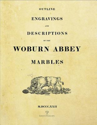 Outline Engravings and Descriptions of the Woburn Abbey Marbles (M.DCCC.XXII)/ Le Grazie a Woburn Abbey