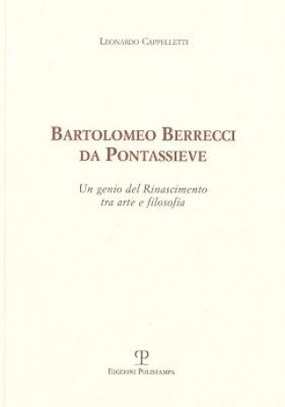 Bartolomeo Berrecci Da Pontassieve: Un Genio del Rinascimento Tra Arte E Filosofia