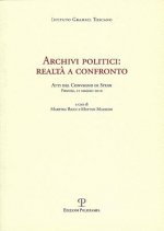 Archivi Politici: Realta a Confronto: Atti del Convegno Di Studi. Firenze, 21 Maggio 2010