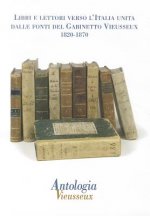 Antologia Vieusseux N. 49-50 (Gennaio-Agosto 2011): Libri E Lettori Verso L'Italia Unita: Dalle Fonti del Gabinetto Vieusseux. 1820-1870